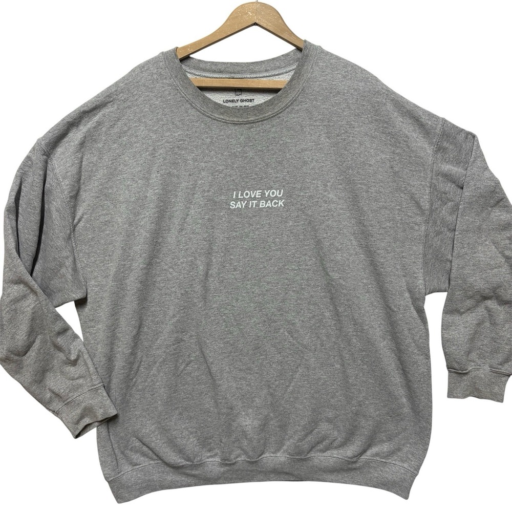Lonely Ghost I Love You Say It Back Sweatshirt Crew Neck Gray Graphic Size XXL